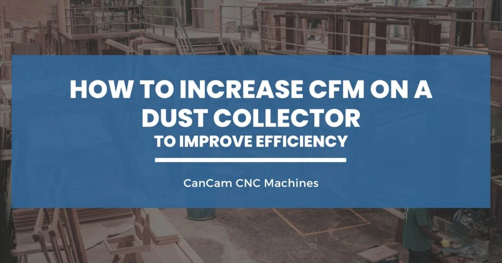 How-to-Increase-CFM-on-a-Dust-Collector-to-Improve-Efficiency-1024x538